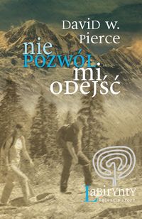 Pierce David W. - Nie pozwól mi odejść