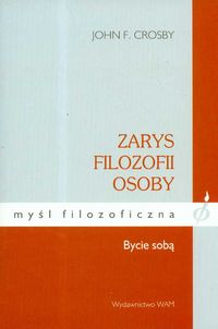 Crosby John -Zarys filozofii osoby: Bycie sobą