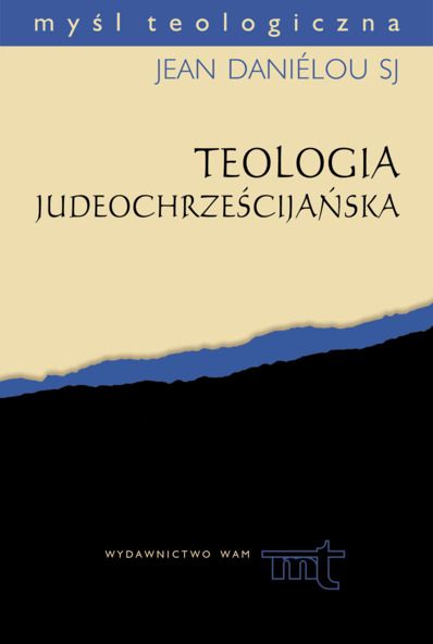 Daniélou Jean SJ - Teologia judeochrześcijańska. Historia doktryn chrześcijańskich przed Soborem Nicejskim, MT, t.39