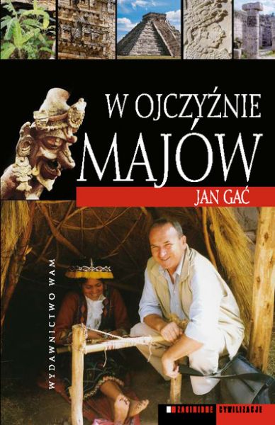 Gać Jan - W ojczyźnie Majów