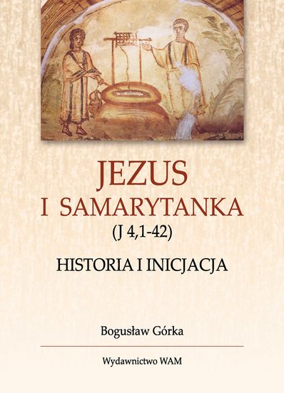 Górka Bogusław- Jezus i Samarytanka