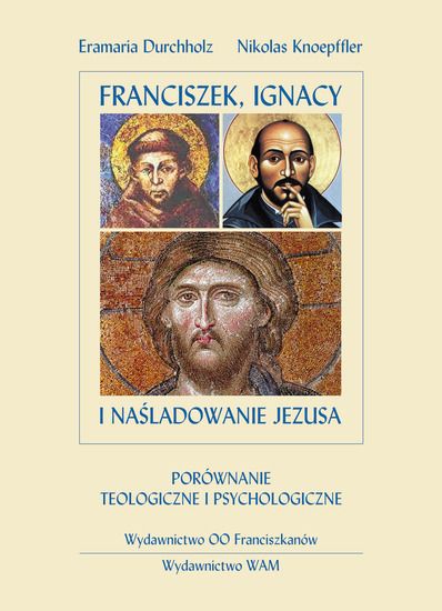 Durchholz Evamaria, Knoepffler Nikolaus - Franciszek, Ignacy i naśladowanie Jezusa