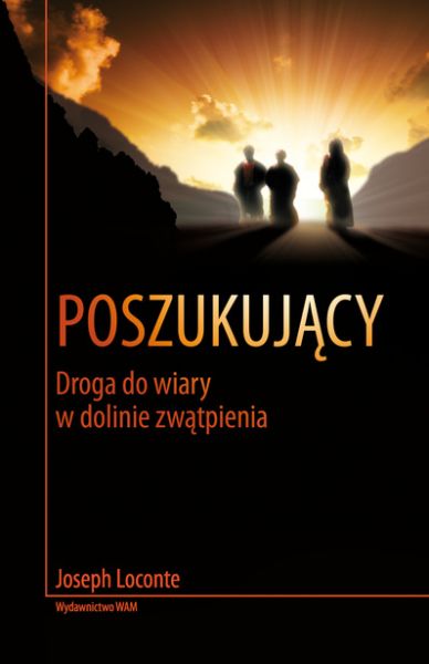 Poszukujący. Droga do wiary w dolinie zwątpienia