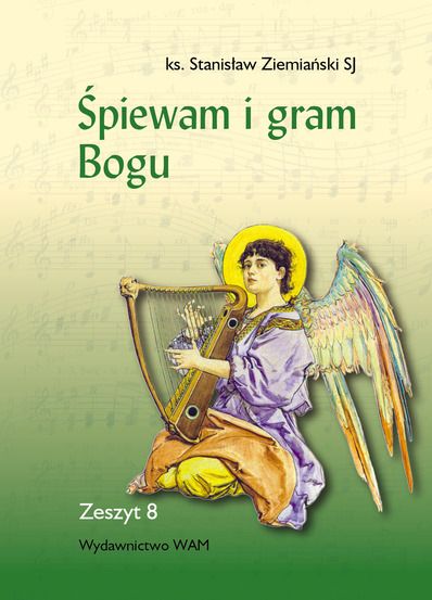 Śpiewam i gram Bogu. Zeszyt 8
