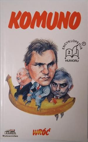 Komuno wróć. Encyklopedia humoru.