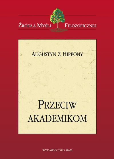 Augustyn z Hippony - Przeciw akademikom