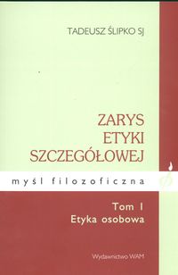 Zarys etyki szczegółowej, T. 1: Etyka osobowa