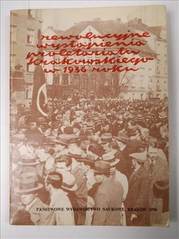J.  - Rewolucyjne wystąpienia proletariatu krakowskiego w 1936 roku