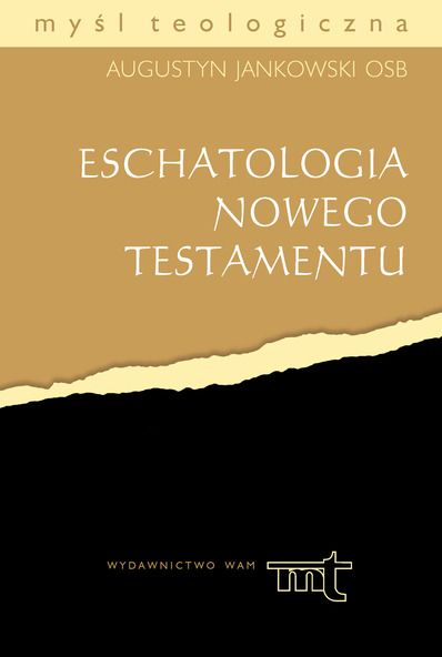 Jankowski Augustyn - Eschastologia Nowego Testamentu