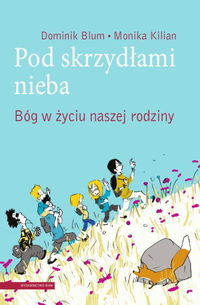 Kilian Monika - Pod skrzydłami nieba