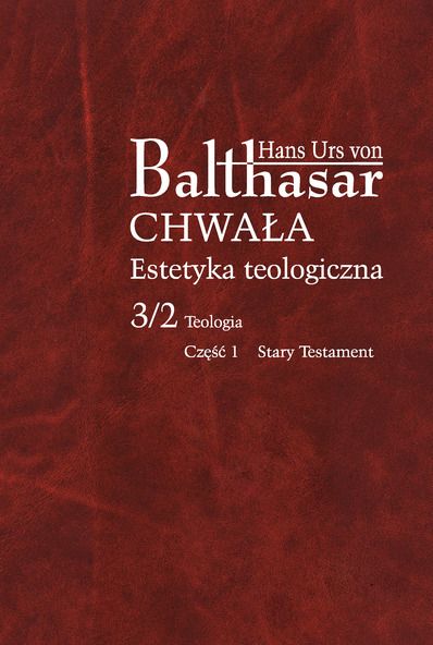 Chwała: Estetyka teologiczna III/2/1