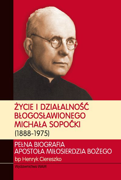 Życie i działalność błogosławionego Michała Sopoćki