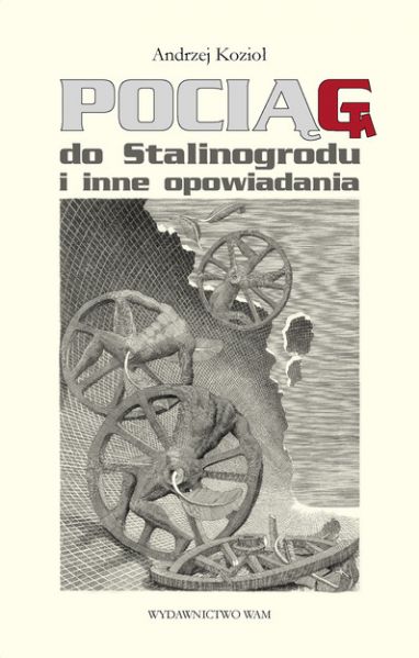 Pociąg do Stalinogrodu i inne opowiadania