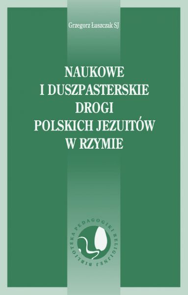 Naukowe i duszpasterskie drogi polskich jezuitów w Rzymie