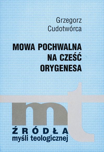 Cudotwórca Grzegorz - Mowa pochwalna na cześć Orygenesa