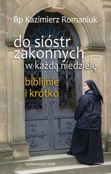 Do sióstr zakonnych w każdą niedzielę. Biblijnie i krótko