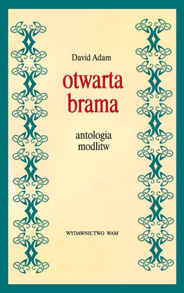 Adam David - Otwarta brama. Antologia modlitw