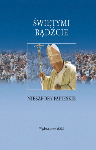 Nieszpory papieskie. Świętymi bądźcie