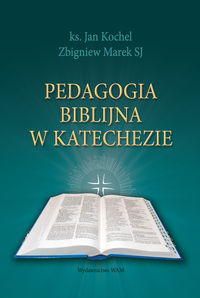 Marek Z. - Pedagogia biblijna w katechezie