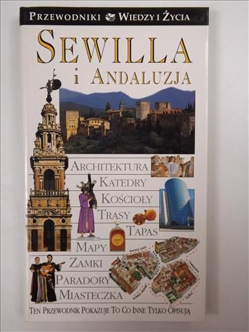 Sewilla i Andaluzja. Przewodniki wiedzy i życia