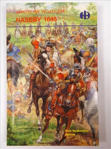 Wojtczak Jarosław - Naseby 1645, Historyczne Bitwy