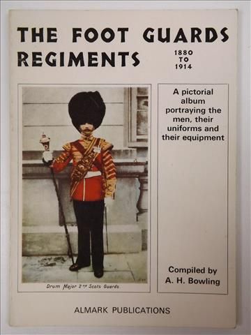 Bowling A. H. - The Foot Guards Regiments 1880 to 1914
