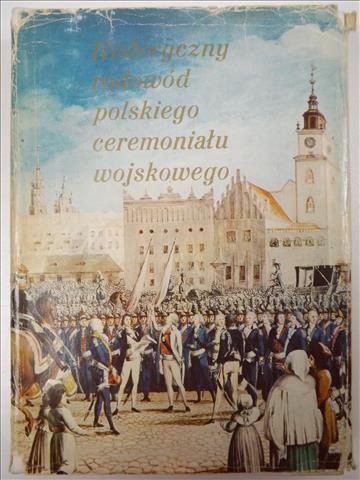 Historyczny rodowód polskiego ceremoniału wojskowego