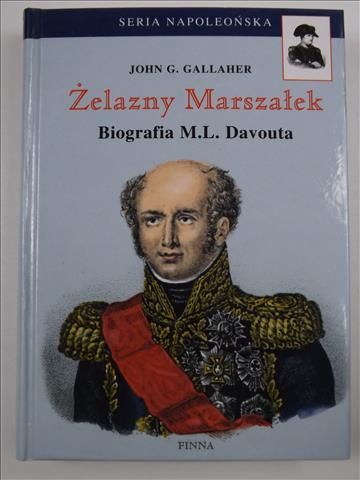 Gallaher John G. - Żelazny Marszałek: Biografia M.L. Davouta
