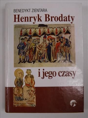 Henryk Brodaty i jego czasy