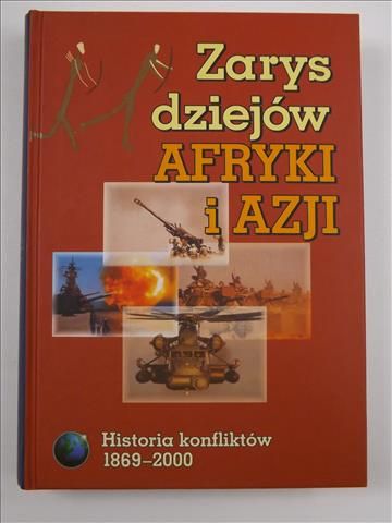 Zarys dziejów Afryki i Azji. Historia konfliktów 1869-2000