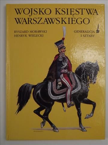 Wojsko Księstwa Warszawskiego. Generalicja i sztaby