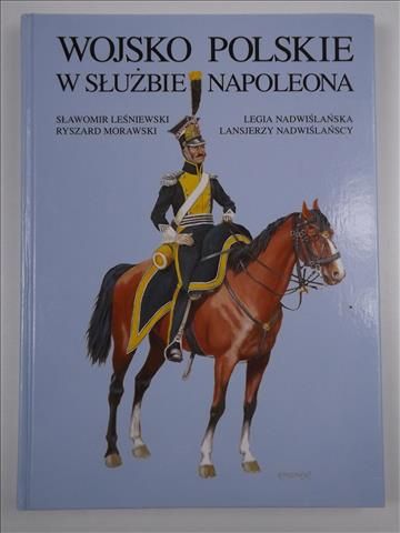 Leśniewski Sławomir - Wojsko Polskie w służbie Napoleona
