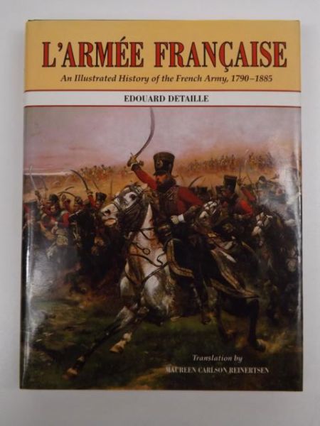 L'Armee Francaise: Illustrated History of the French Army, 1790-1885