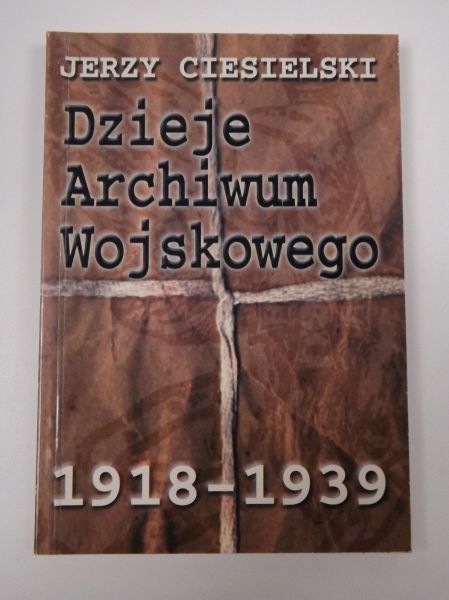 Dzieje Archiwum Wojskowego 1918 - 1939