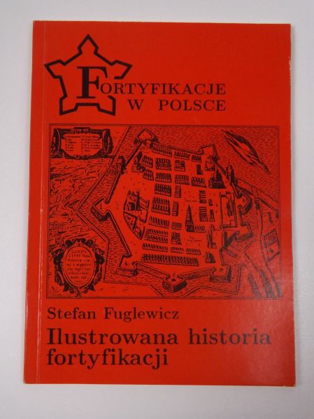 Fuglewicz Stefan - Ilustrowana historia fortyfikacji