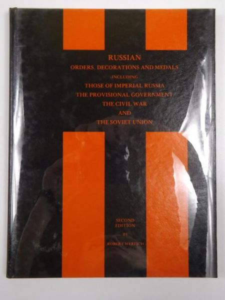 Russian Orders, Decorations and Medals Including Those of Imperial Russia the Provisional Government and the Soviet Union