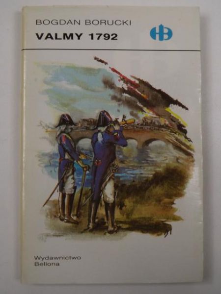 Borucki Bogdan - Valmy 1792, Historyczne Bitwy