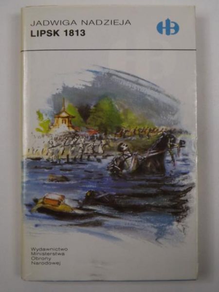 Nadzieja Jadwiga  - Lipsk 1813, Historyczne Bitwy
