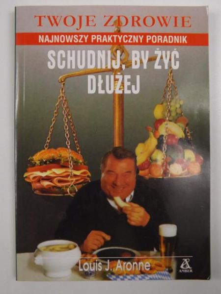 Aronne Louis J. - Schudnij by żyć dłużej