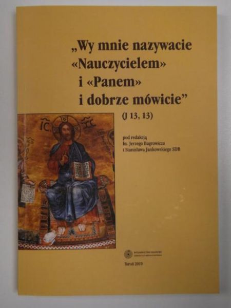 Wy Mnie nazywacie Nauczycielem i Panem i dobrze mówicie