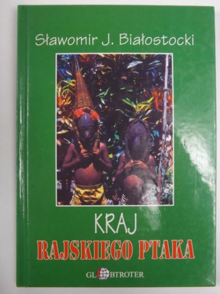 Białostocki Sławomir - Kraj rajskiego ptaka
