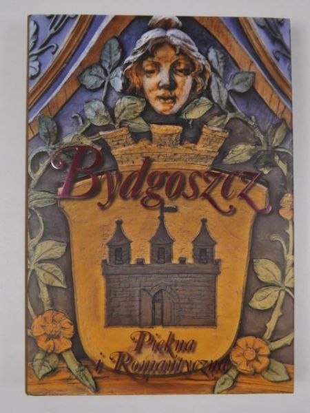 Chełminiak Marek - Bydgoszcz. Piękna i romantyczna