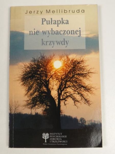 Pułapka nie wybaczonej krzywdy