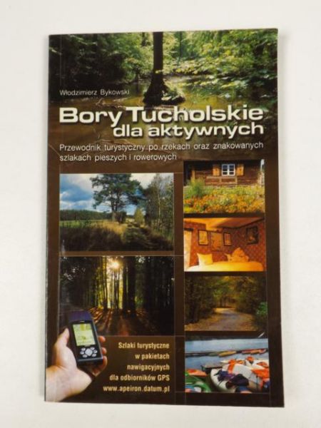 Bykowski Włodzimierz - Bory Tucholskie dla aktywnych