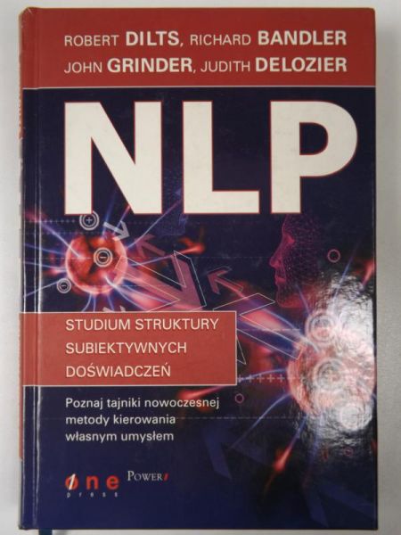 Dilts, Bandler, Grinder,  - NLP. Studium struktury subiektywnych doświadczeń