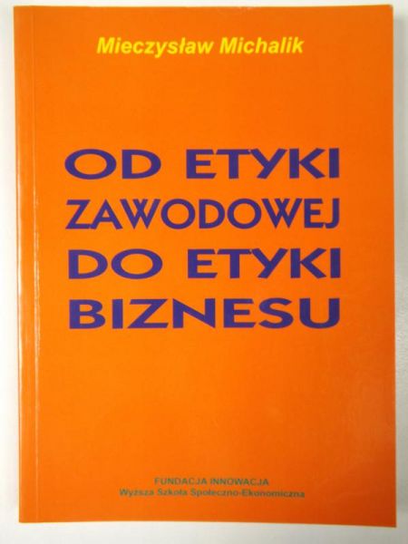 Michalik M. - Od etyki zawodowej do etyki biznesu