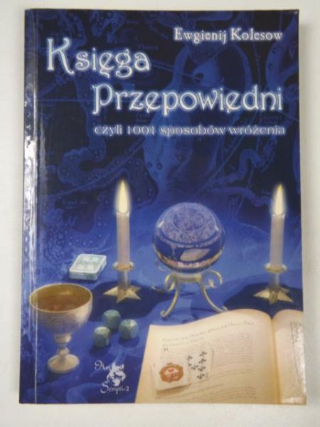 Kolesow Ewgienij - Księga przepowiedni czyli 1001 sposobów wróżenia