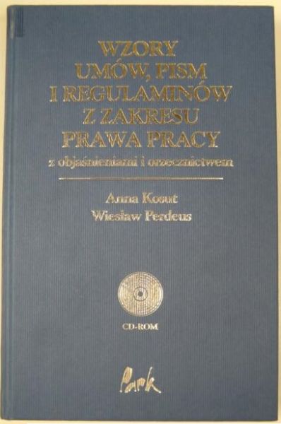Kosut,  - Wzory umów, pism i regulaminów z zakresu prawa pracy z objaśnieniami i orzecznicwem + CD