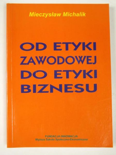 Michalik M. - Od etyki zawodowej do etyki biznesu