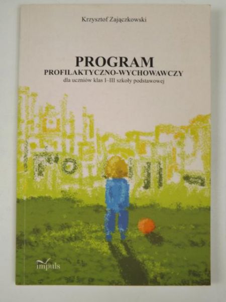 Program profilaktyczno-wychowawczy dla uczniów klas I-III podstawowej + CD